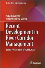 Recent Development in River Corridor Management: Select Proceedings of RCRM 2022 (Lecture Notes in Civil Engineering, 376)