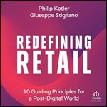 Redefining Retail: 10 Guiding Principles for a Post-Digital World [Audiobook]