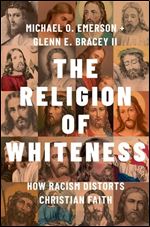 Religion of Whiteness: How Racism Distorts Christian Faith