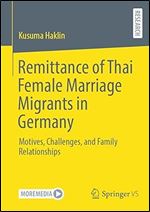 Remittance of Thai Female Marriage Migrants in Germany: Motives, Challenges, and Family Relationships