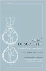 Ren Descartes: Regulae ad directionem ingenii: An Early Manuscript Version