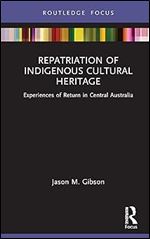 Repatriation of Indigenous Cultural Heritage (Museums in Focus)
