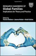 Research Handbook of Global Families: Implications for Theory and Practice (Research Handbooks in Business and Management series)