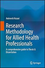 Research Methodology for Allied Health Professionals: A comprehensive guide to Thesis & Dissertation