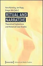 Ritual and Narrative: Theoretical Explorations and Historical Case Studies (Cultural and Media Studies)