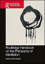 Routledge Handbook on the Philosophy of Meditation (Routledge Handbooks)
