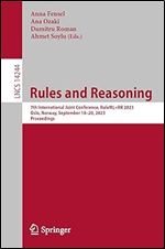 Rules and Reasoning: 7th International Joint Conference, RuleML+RR 2023, Oslo, Norway, September 18 20, 2023, Proceedings (Lecture Notes in Computer Science)