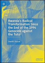 Rwanda s Radical Transformation Since the End of the 1994 Genocide against the Tutsi