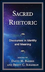 Sacred Rhetoric: Discourses in Identity and Meaning (Fairleigh Dickinson University Press in Communication Studies)