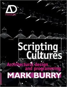 Scripting Cultures: Architectural Design and Programming, 1st Edition