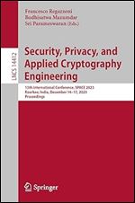 Security, Privacy, and Applied Cryptography Engineering: 13th International Conference, SPACE 2023, Roorkee, India, December 14 17, 2023, Proceedings (Lecture Notes in Computer Science)