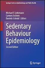 Sedentary Behaviour Epidemiology (Springer Series on Epidemiology and Public Health) Ed 2