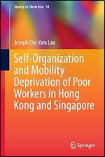 Self-Organization and Mobility Deprivation of Poor Workers in Hong Kong and Singapore (Quality of Life in Asia, 18)