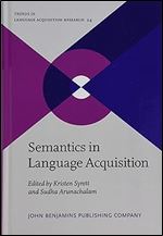 Semantics in Language Acquisition (Trends in Language Acquisition Research)