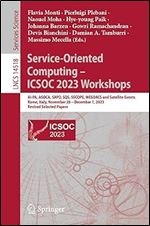 Service-Oriented Computing ICSOC 2023 Workshops: AI-PA, ASOCA, SAPD, SQS, SSCOPE, WESOACS and Satellite Events, Rome, Italy, November 28-December 1, ... (Lecture Notes in Computer Science, 14518)