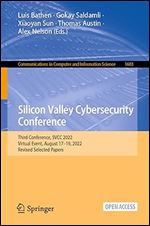 Silicon Valley Cybersecurity Conference: Third Conference, SVCC 2022, Virtual Event, August 17 19, 2022, Revised Selected Papers (Communications in Computer and Information Science, 1683)