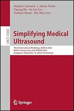 Simplifying Medical Ultrasound: Third International Workshop, ASMUS 2022, Held in Conjunction with MICCAI 2022, Singapore, September 18, 2022, Proceedings (Lecture Notes in Computer Science)