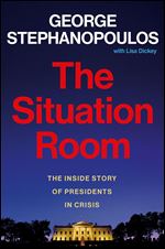 Situation Room: The Inside Story of Presidents in Crisis