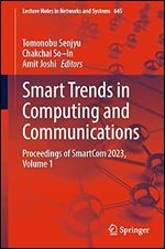 Smart Trends in Computing and Communications: Proceedings of SmartCom 2023, Volume 1 (Lecture Notes in Networks and Systems, 645)