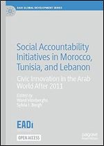 Social Accountability Initiatives in Morocco, Tunisia, and Lebanon: Civic Innovation in the Arab World After 2011 (EADI Global Development Series)