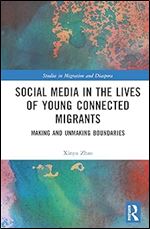 Social Media in the Lives of Young Connected Migrants (Studies in Migration and Diaspora)