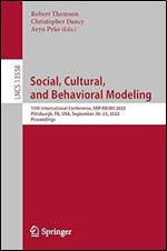 Social, Cultural, and Behavioral Modeling: 15th International Conference, SBP-BRiMS 2022, Pittsburgh, PA, USA, September 20 23, 2022, Proceedings (Lecture Notes in Computer Science)