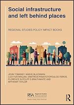 Social infrastructure and left behind places (Regional Studies Policy Impact Books)