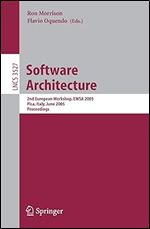 Software Architecture: 2nd European Workshop, EWSA 2005, Pisa, Italy, June 13-14, 2005, Proceedings (Lecture Notes in Computer Science, 3527)