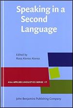 Speaking in a Second Language (AILA Applied Linguistics Series)