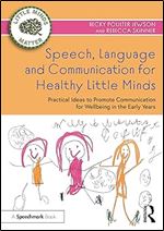Speech, Language and Communication for Healthy Little Minds (Little Minds Matter)