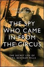 Spy Who Came in from the Circus: The Secret Life of Cyril Bertram Mills