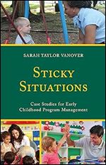 Sticky Situations: Case Studies for Early Childhood Program Management