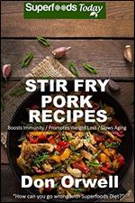Stir Fry Pork Recipes: Over 50 Quick & Easy Gluten Free Low Recipes