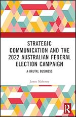 Strategic Communication and the 2022 Australian Federal Election Campaign