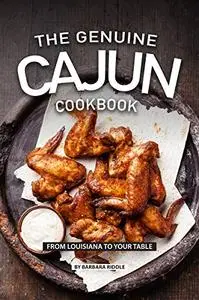 THE GENUINE CAJUN COOKBOOK: From Louisiana to Your Table