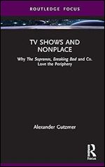 TV Shows and Nonplace (Routledge Focus on Television Studies)
