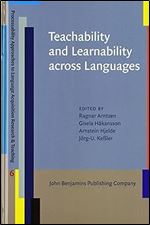 Teachability and Learnability across Languages (Processability Approaches to Language Acquisition Research & Teaching)