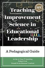 Teaching Improvement Science in Educational Leadership: A Pedagogical Guide (Improvement Science in Education and Beyond)