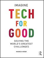 Tech For Good: Imagine Solving the World s Greatest Challenges