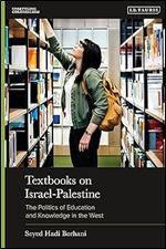 Textbooks on Israel-Palestine: The Politics of Education and Knowledge in the West (Unsettling Colonialism in our Times)