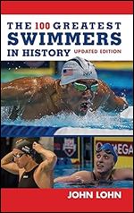 The 100 Greatest Swimmers in History (Swimming)
