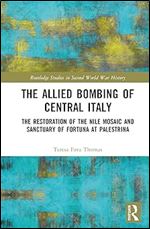 The Allied Bombing of Central Italy (Routledge Studies in Second World War History)