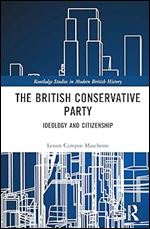 The British Conservative Party (Routledge Studies in Modern British History)