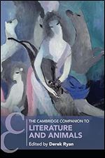 The Cambridge Companion to Literature and Animals (Cambridge Companions to Literature)