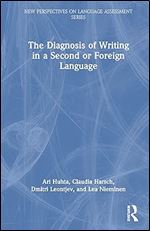 The Diagnosis of Writing in a Second or Foreign Language (New Perspectives on Language Assessment)