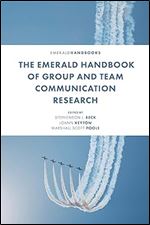 The Emerald Handbook of Group and Team Communication Research (Emerald Handbooks)