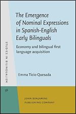 The Emergence of Nominal Expressions in Spanish-English Early Bilinguals (Studies in Bilingualism)