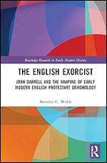The English Exorcist (Routledge Research in Early Modern History)