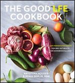 The Good LFE Cookbook: Low Fermentation Eating for SIBO, Gut Health, and Microbiome Balance