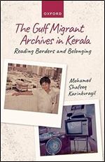 The Gulf Migrant Archives in Kerala: Reading Borders and Belonging